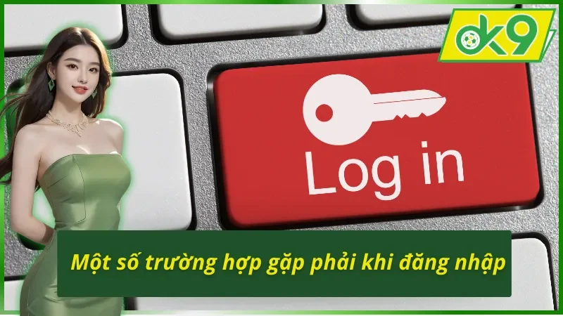Cách Đăng Nhập Tài Khoản OK9 Nhanh Gọn Và Tối Ưu Thời Gian 4 Trường hợp thường gặp trong cách đăng nhập tài khoản OK9