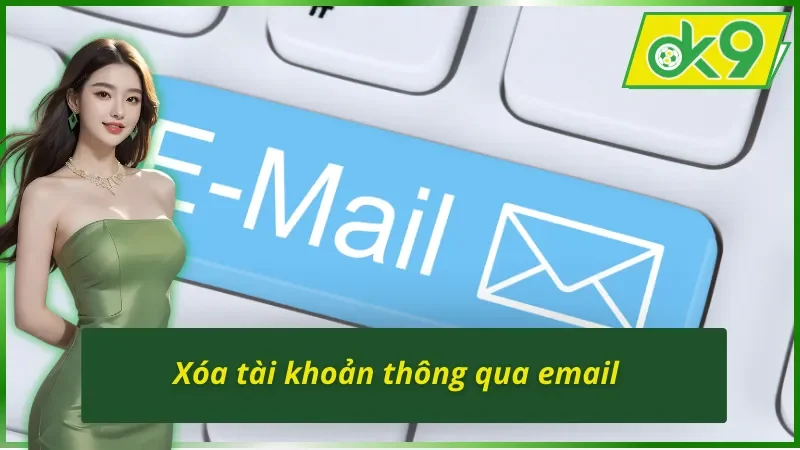 Cách xóa tài khoản OK9 thông qua email