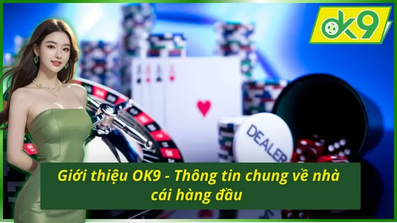 Giới thiệu OK9 qua vài nét mà anh em cần biết
