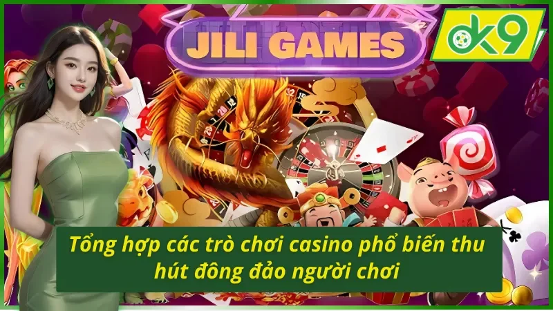 Những sản phẩm phổ biến thu hút đông đảo người chơi tại Jili Gaming OK9