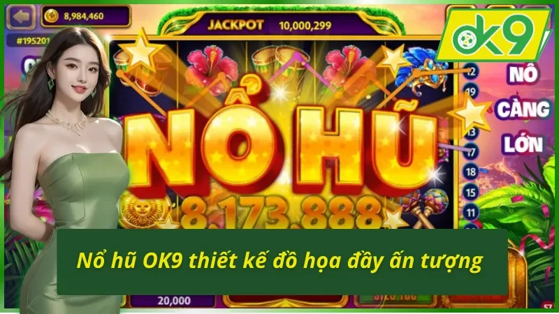 Thiết kế đồ họa đầy ấn tượng ở sảnh nổ hũ OK9