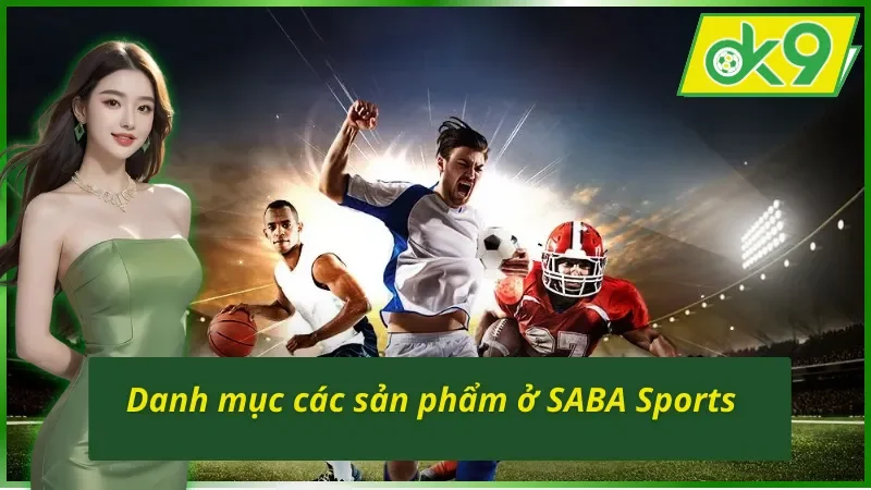Danh mục các sản phẩm ở SABA Sports OK9 đầy thú vị