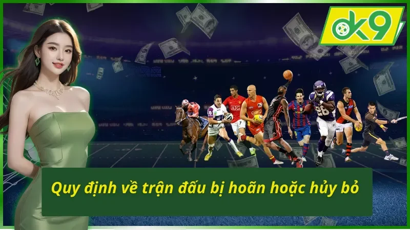 Quy định về trận đấu bị hoãn hoặc hủy bỏ tại SABA Sports OK9