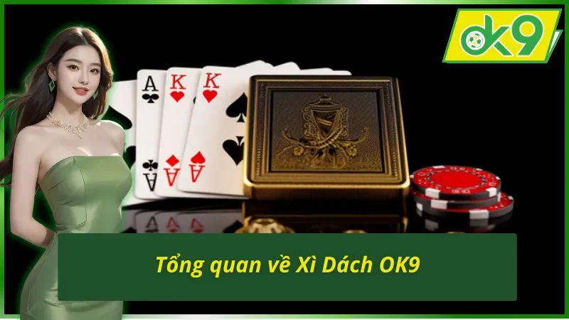 Giới thiệu game bài Xì Dách OK9